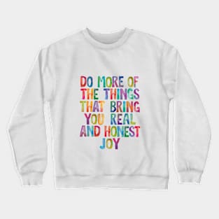 Do More of The Things That Bring You Real and Honest Joy in Rainbow Watercolors Crewneck Sweatshirt